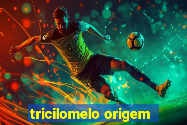 tricilomelo origem